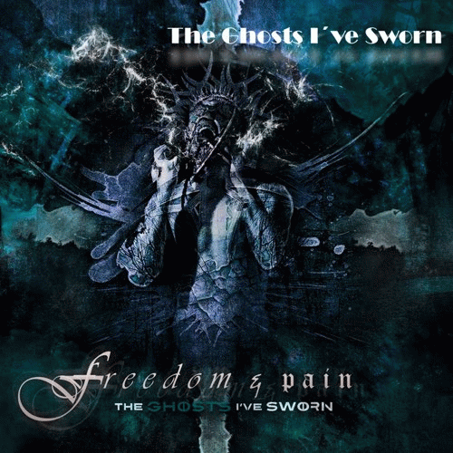Freedom And Pain : The Ghosts I've Sworn (Single)
